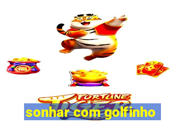 sonhar com golfinho